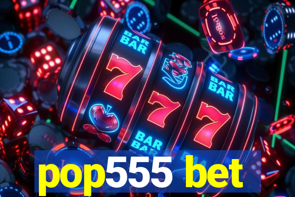 pop555 bet